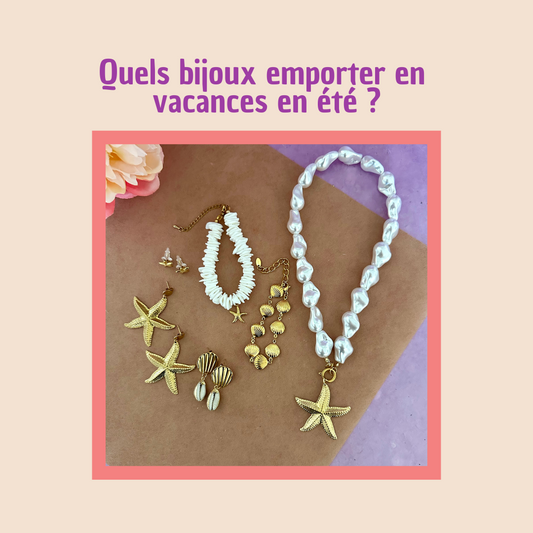 Quels bijoux emporter en vacances cet été ? 🌞