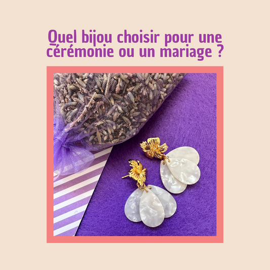 Quel bijou choisir pour une cérémonie ou un mariage ? Nos conseils pour un look élégant et personnalisé