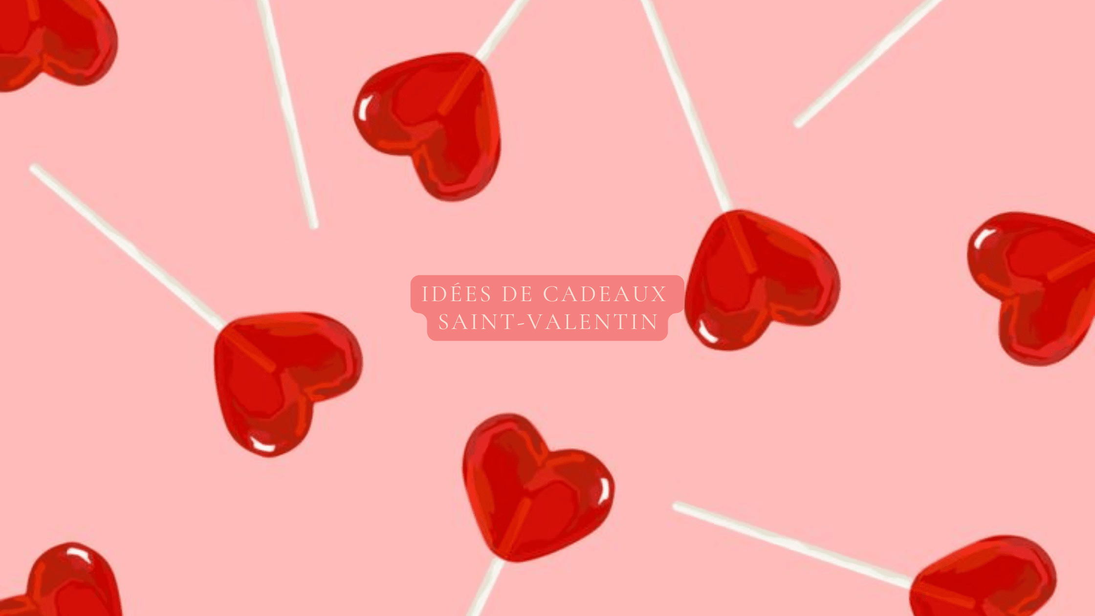 Idées de Cadeaux Saint-Valentin 2026 | Guide Complet